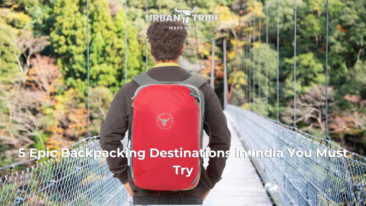 5 Epic Backpacking Destinations in India You Must Try